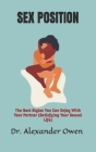 Sex Position: The Best Styles You Can Enjoy With Your Partner (Satisfying Your Sexual Life) By Alexander Owen Cover Image