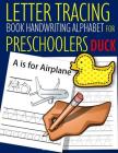 Letter Tracing Book Handwriting Alphabet for Preschoolers Duck: Letter Tracing Book Practice for Kids Ages 3+ Alphabet Writing Practice Handwriting Wo Cover Image