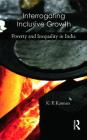 Interrogating Inclusive Growth: Poverty and Inequality in India By K. P. Kannan Cover Image