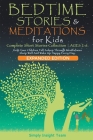 Bedtime Stories & Meditations for Kids. 2-in-1. Complete Short Stories Collection ● Ages 2-6. Help Your Children Fall Asleep Through Mindfulness By Simply Insight Team Cover Image