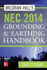 McGraw-Hill's NEC 2014 Grounding and Earthing Handbook By David Stockin Cover Image