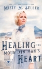 Healing the Mountain Man's Heart By Misty M. Beller Cover Image