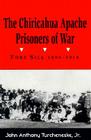 The Chiricahua Apache Prisoners of War: Fort Sill, 1894-1914 Cover Image
