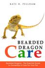 Bearded Dragons: The Essential Guide to Ownership & Care for Your Pet By Kate Pellham Cover Image