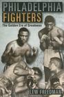 Philadelphia Fighters: The Golden Era of Greatness By Lew Freedman Cover Image