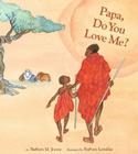Papa, Do You Love Me? (Mama & Papa, Do You Love Me?) By Barbara M. Joosse, Barbara Lavallee (Illustrator) Cover Image