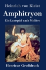 Amphitryon (Großdruck): Ein Lustspiel nach Molière By Heinrich Von Kleist Cover Image