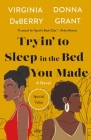 Tryin' to Sleep in the Bed You Made: A Novel By Virginia DeBerry, Donna Grant Cover Image