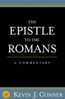 Epistle to the Romans: A Commentary By Kevin J. Conner Cover Image