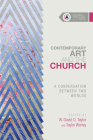 Contemporary Art and the Church: A Conversation Between Two Worlds (Studies in Theology and the Arts) Cover Image