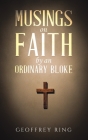 Musings on Faith by an Ordinary Bloke By Geoffrey Ring Cover Image