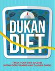 Dukan Diet: Track Your Diet Success (with Food Pyramid and Calorie Guide) By Speedy Publishing LLC Cover Image