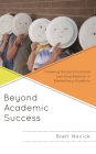 Beyond Academic Success: Creating Social-Emotional Learning Balance in Elementary Students By Brett Novick Cover Image