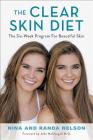The Clear Skin Diet: The Six-Week Program for Beautiful Skin: Foreword by John McDougall MD By Nina Nelson, Randa Nelson Cover Image
