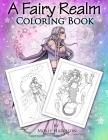 A Fairy Realm Coloring Book: Featuring Fairies, Mermaids, Enchanting Ladies and More! By Molly Harrison Cover Image