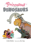 Princesses Versus Dinosaurs By Linda Bailey, Joy Ang (Illustrator) Cover Image