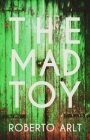 The Mad Toy By Robert Arlt, Colm Toibin (Foreword by) Cover Image