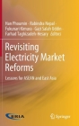 Revisiting Electricity Market Reforms: Lessons for ASEAN and East Asia By Han Phoumin (Editor), Rabindra Nepal (Editor), Fukunari Kimura (Editor) Cover Image