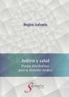 Justicia y salud. Pautas distributivas para la atención médica By Ana Regina Luévano Cayón Cover Image