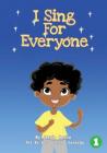 I Sing For Everyone By Jessie Hosho, Rosa Lorena Gonzaga (Illustrator) Cover Image