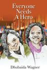 Everyone Needs A Hero part 2 By Dhubaida Wagner Cover Image