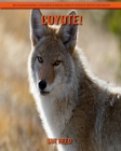 Coyote! An Educational Children's Book about Coyote with Fun Facts Cover Image