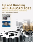 Up and Running with AutoCAD 2023: 2D and 3D Drawing, Design and Modeling By Elliot J. Gindis, Robert C. Kaebisch Cover Image