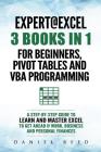 Expert @ Excel: 3 Books in 1: For Beginners, Pivot Tables and VBA Programming By Daniel Reed Cover Image
