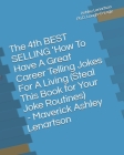 The 4th BEST SELLING 'How To Have A Great Career Telling Jokes For A Living (Steal This Book for Your Joke Routines): The Bastard Comedian Out of Main Cover Image