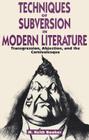 Techniques of Subversion in Modern Literature: Transgression, Abjection, and the Carnivalesque By M. Keith Booker Cover Image
