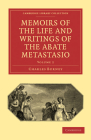 Memoirs of the Life and Writings of the Abate Metastasio: In Which Are Incorporated, Translations of His Principal Letters By Charles Burney, Pietro Metastasio Cover Image