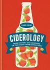 Ciderology: From History and Heritage to the Craft Cider Revolution By Gabe Cook Cover Image