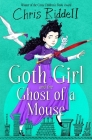 Goth Girl and the Ghost of a Mouse By Chris Riddell Cover Image