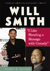 Will Smith: I Like Blending a Message with Comedy (African-American Biography Library) By Michael A. Schuman Cover Image
