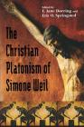 Christian Platonism of Simone Weil By E. Jane Doering (Editor), Eric O. Springsted (Editor) Cover Image