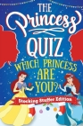 The Princess Quiz - Stocking Stuffers Edition: Which Princess Are You Personality Quiz - A Magical Christmas Themed and Interactive Book for Girls Age Cover Image