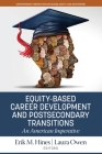 Equity-Based Career Development and Postsecondary Transitions: An American Imperative (Contemporary Perspectives on Access) By Erik M. Hines (Editor), Laura Owen (Editor) Cover Image