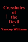 Crosshairs of the Devil By Yancey Williams Cover Image