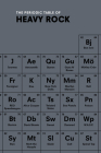 The Periodic Table of HEAVY ROCK By Ian Gittins Cover Image