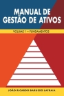 Manual de Gestão de Ativos: Volume 1 - Fundamentos By João Ricardo Barusso Lafraia Cover Image
