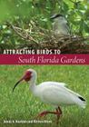 Attracting Birds to South Florida Gardens By James A. Kushlan, Kirsten N. Hines Cover Image