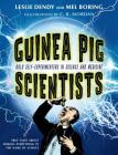 Guinea Pig Scientists: Bold Self-Experimenters in Science and Medicine By Mel Boring, Leslie Dendy, C. B. Mordan (Illustrator) Cover Image