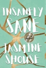 Insanely Sane By Jasmine Shouse Cover Image