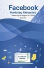Facebook Marketing Unleashed: Mastering Strategies for Online Success Cover Image