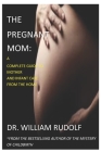 The pregnant Mom: A Complete Guide to Mother and Infant Care from the Home Cover Image