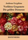 Verlibtes Gespenste - Die gelibte Dornrose By Andreas Gryphius Cover Image
