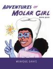 Adventures of Molar Girl: Dental Blues By Monique Davis Cover Image