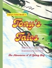 Tony's Tales: Adventures of a Young Boy: Tony Learns About God Through Exciting Adventures That Young Children Ages 3-12 Would Love Cover Image