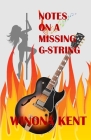 Notes on a Missing G-String By Winona Kent Cover Image