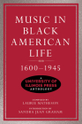 Music in Black American Life, 1600-1945: A University of Illinois Press Anthology (Music in American Life) Cover Image